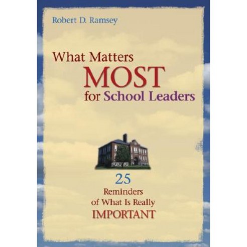 What Matters Most for School Leaders: 25 Reminders of What Is Really Important Paperback, Corwin Publishers