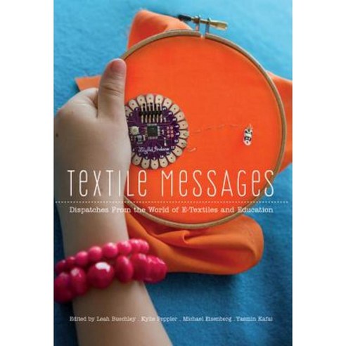 Textile Messages: Dispatches from the World of E-Textiles and Education Paperback, Peter Lang Inc., International Academic Publi
