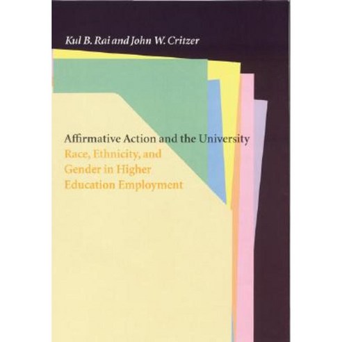 Affirmative Action and the University: Race Ethnicity and Gender in Higher Education Employment Hardcover, University of Nebraska Press