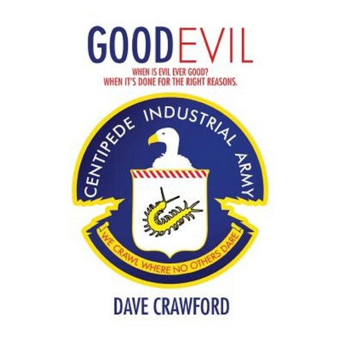 Good Evil: When Is Evil Ever Good? When It''s Done for the Right Reasons. Paperback, Xlibris Corporation