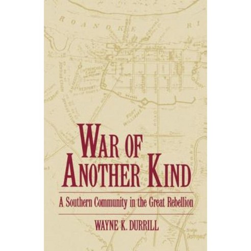 War of Another Kind: A Southern Community in the Great Rebellion Paperback, Oxford University Press, USA