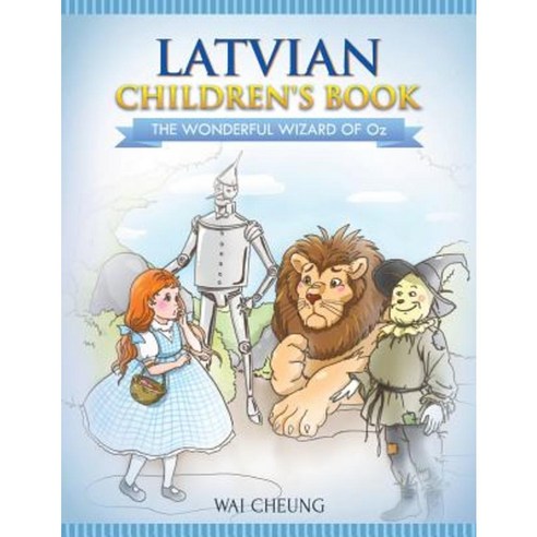 Latvian Children''s Book: The Wonderful Wizard of Oz Paperback, Createspace Independent Publishing Platform