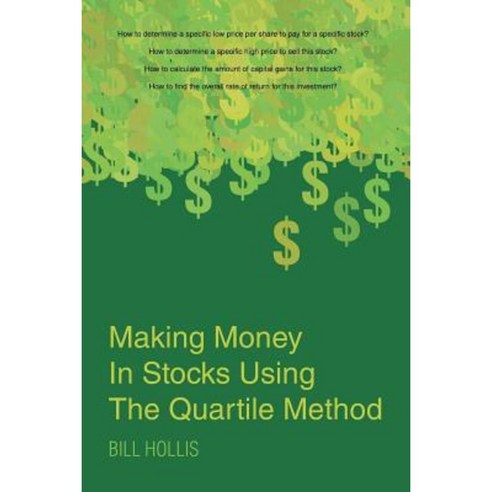Making Money in Stocks Using the Quartile Method Paperback, Page Publishing, Inc.