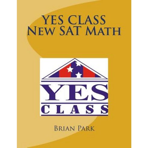 Yes New SAT Math Paperback, Createspace Independent Publishing Platform