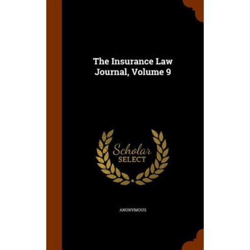 The Insurance Law Journal Volume 9 Hardcover, Arkose Press