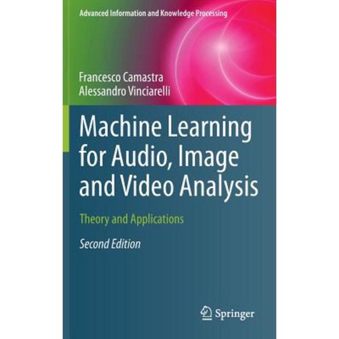 Machine Learning for Audio Image and Video Analysis: Theory and Applications Hardcover, Springer