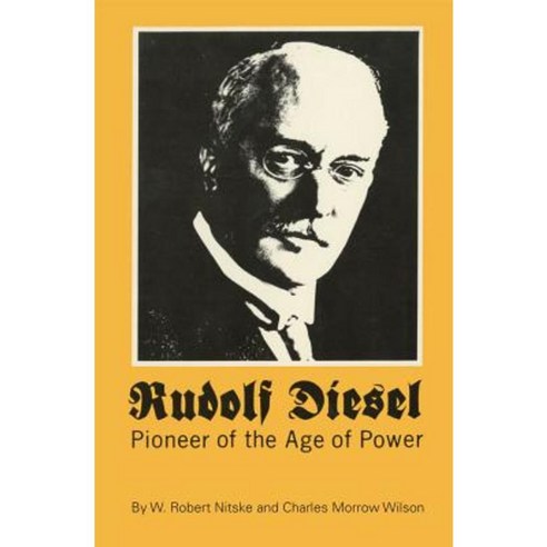 Rudolf Diesel: Pioneer of the Age of Power Paperback, University of Oklahoma Press