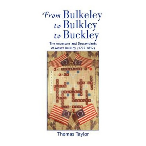 From Bulkeley to Bulkley to Buckley Hardcover, Xlibris Corporation
