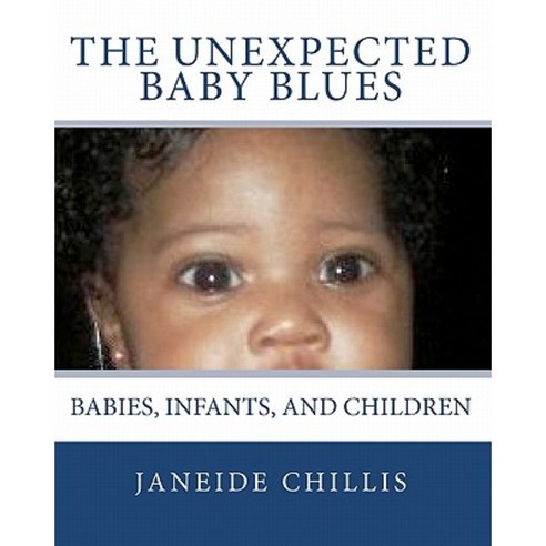 The Unexpected Baby Blues: Babies Infants and Children Paperback, Createspace Independent Publishing Platform