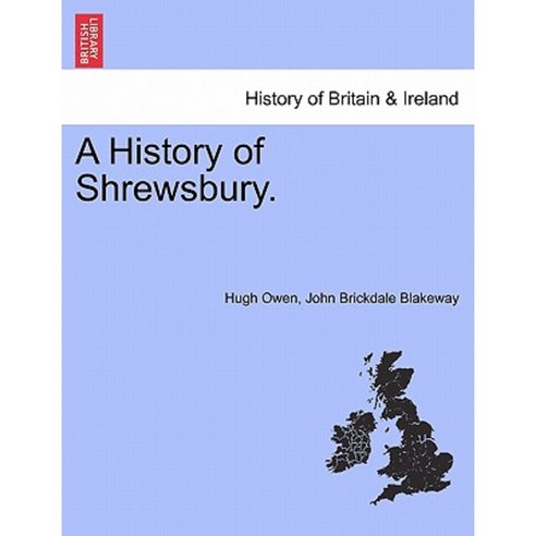 A History of Shrewsbury. Volume I. Paperback, British Library, Historical Print Editions