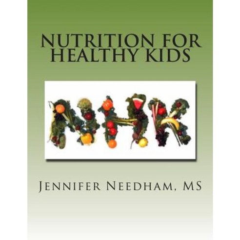 Nutrition for Healthy Kids: You Are What You Eat - Part I Paperback, Createspace Independent Publishing Platform
