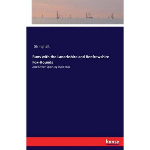 Runs with the Lanarkshire and Renfrewshire Fox-Hounds Paperback, Hansebooks