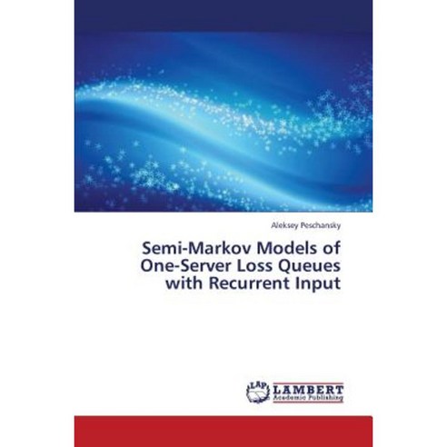 Semi-Markov Models of One-Server Loss Queues with Recurrent Input Paperback, LAP Lambert Academic Publishing