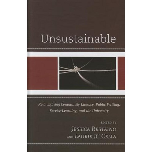 Unsustainable: Re-Imagining Community Literacy Public Writing Service-Learning and the University Hardcover, Lexington Books