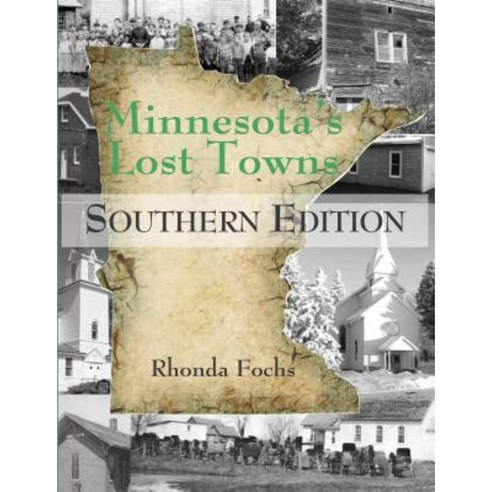 Minnesota''s Lost Towns Southern Edition: Southern Edition Paperback, North Star Press of St. Cloud