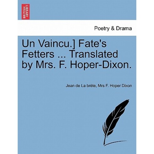 Un Vaincu.] Fate''s Fetters ... Translated by Mrs. F. Hoper-Dixon. Paperback, British Library, Historical Print Editions