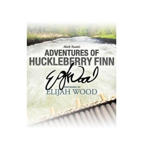 Adventures of Huckleberry Finn: A Signature Performance by Elijah Wood Compact Disc, Audible Studios on Brilliance