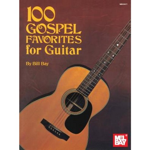 100 Gospel Favorites for Guitar Paperback, Mel Bay Publications, Inc.