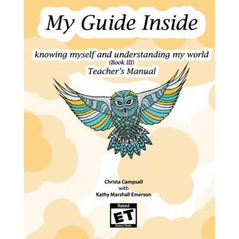 My Guide Inside (Book III) Teacher''s Manual: Secondary Rated Et "Every Teen" Paperback, Createspace Independent Publishing Platform