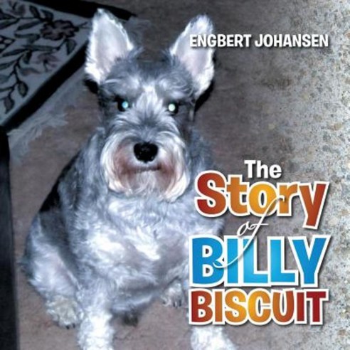The Story of Billy Biscuit Paperback, Xlibris
