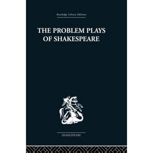 The Problem Plays of Shakespeare: A Study of Julius Caesar Measure for Measure Antony and Cleopatra Paperback, Routledge
