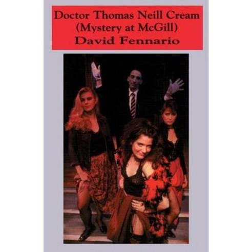 Doctor Thomas Neill Cream: (Mystery at McGill) Paperback, Talonbooks ...