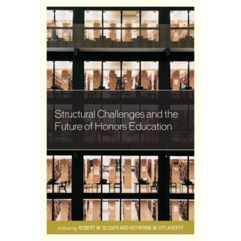 Structural Challenges and the Future of Honors Education Hardcover, Rowman & Littlefield Publishers