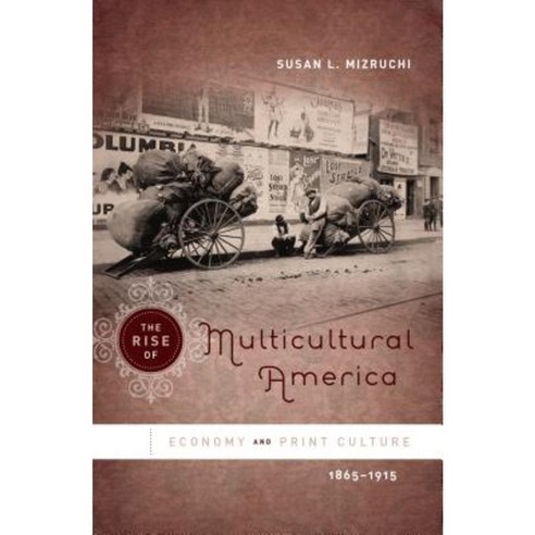 The Rise of Multicultural America: Economy and Print Culture 1865-1915 Paperback, University of North Carolina Press