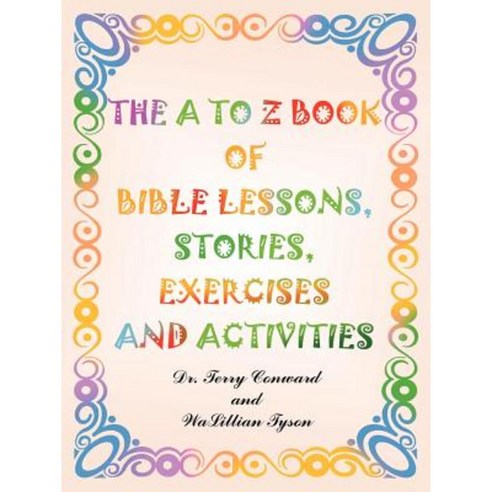 The A to Z Book of Bible Lessons Stories Exercises and Activities Paperback, Authorhouse