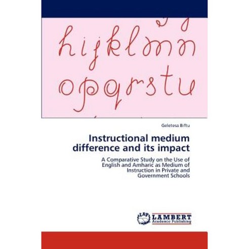 Instructional Medium Difference and Its Impact Paperback, LAP Lambert Academic Publishing