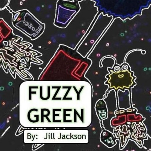 Fuzzy Green Paperback, Createspace Independent Publishing Platform
