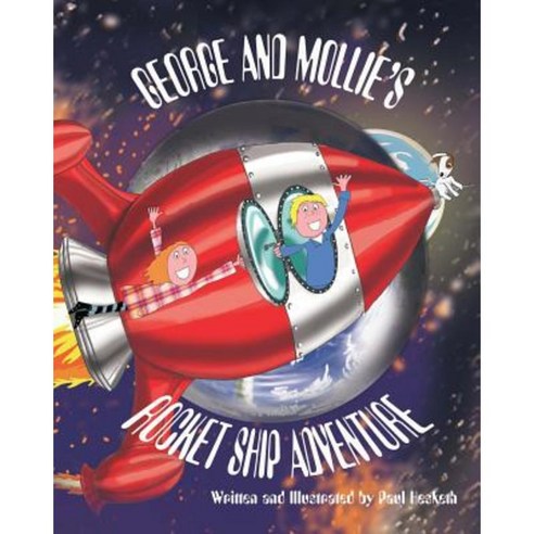 George and Mollies Rocket Ship Adventure Paperback, Createspace