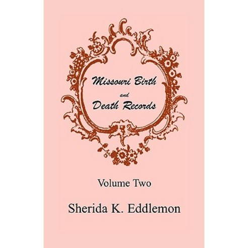 Missouri Birth and Death Records Volume Two Paperback, Heritage Books