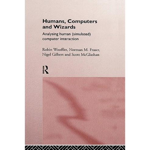 Humans Computers and Wizards: Human (Simulated) Computer Interaction Hardcover, Routledge