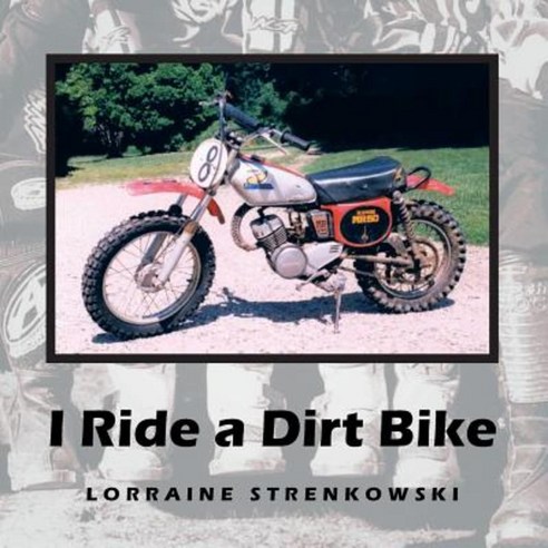 I Ride a Dirt Bike Paperback, Createspace Independent Publishing Platform