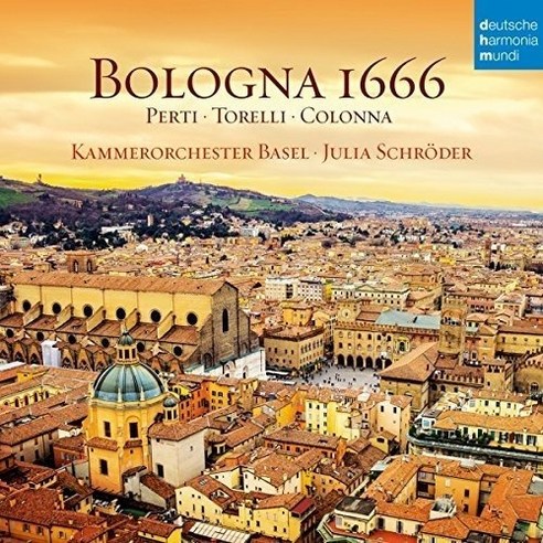 볼로냐 1666(페르티/토렐리/콜론나) - 바젤 실내 관현악단/줄리아 슈뢰더 EU수입반, 1CD