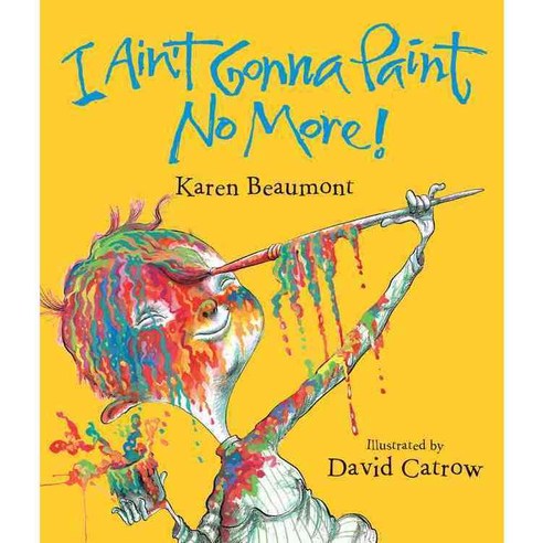 I Ain''t Gonna Paint No More! Houghton Mifflin Harcourt