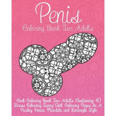 Cock Coloring Book for Adults: Penis Coloring Book for Adults Containing 40 Stress Relieving Funny Dic…, Cambridge University Press