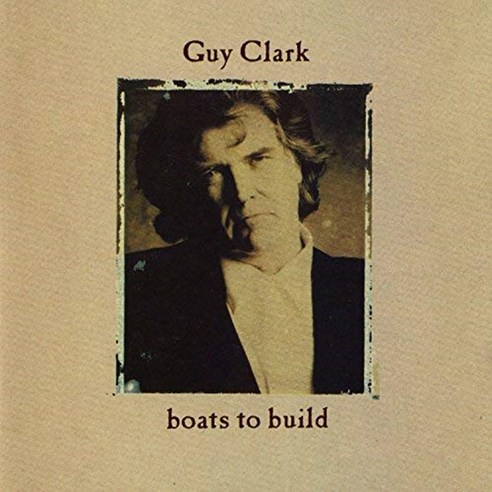 Guy Clark - Boats To Build 미국수입반, 1CD