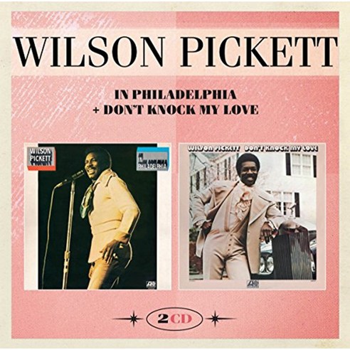 Wilson Pickett - In Philadelphia + Don''t Knock My Love (Deluxe Edition) 영국수입반, 2CD