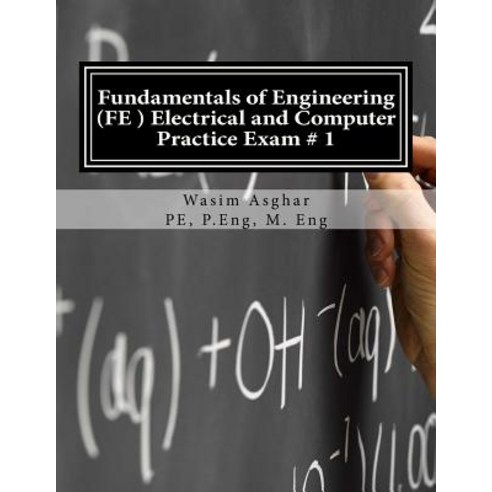 Fundamentals of Engineering (Fe) Electrical and Computer - Practice Exam # 1: Full Length Practice…, Createspace Independent Publishing Platform
