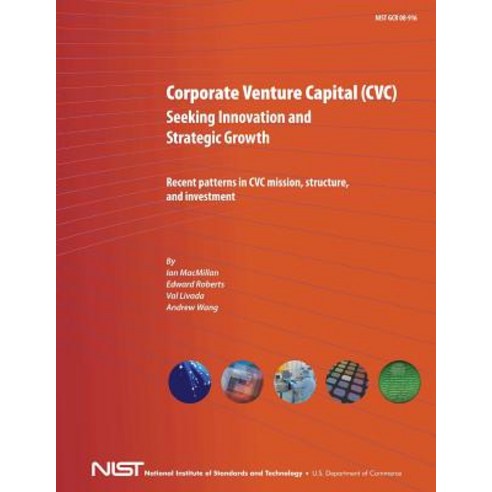 Corporate Venture Capital (CVC) Seeking Innovation and Strategic Growtht Paperback, Createspace Independent Publishing Platform