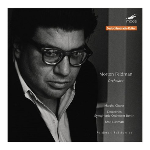 Mode MORTON FELDMAN - ORCHESTRA/MARTHA CLUVER BRAD LUBMAN 모튼 펠드먼 에디션 11집 : 관현악 작품 미국수입반, 1CD