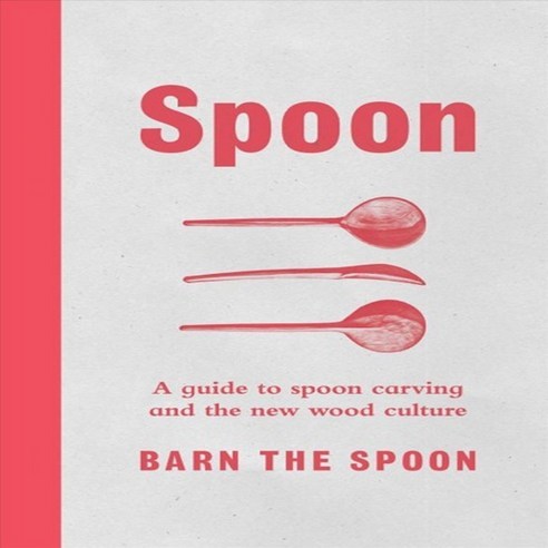 Spoon: A Guide to Spoon Carving and the New Wood Culture, Scribner