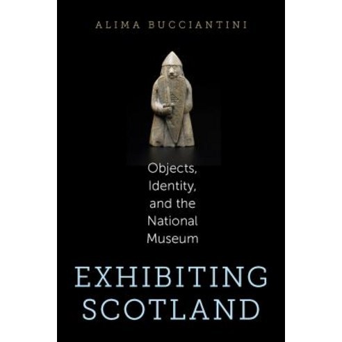 Exhibiting Scotland: Objects Identity and the National Museum Paperback, University of Massachusetts Press