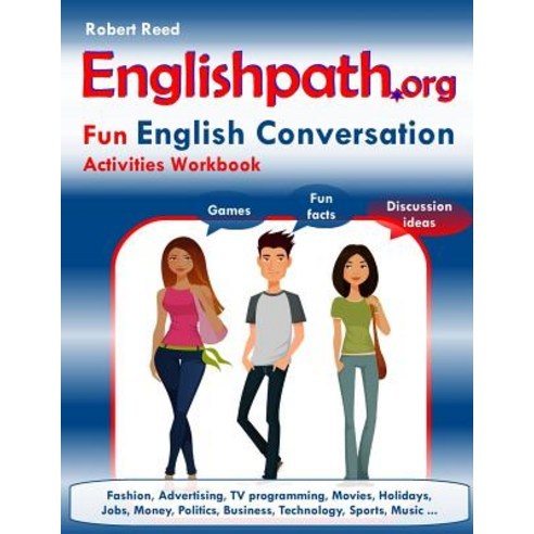 Englishpath.Org Fun English Conversation Activities Workbook Paperback, Createspace Independent Publishing Platform