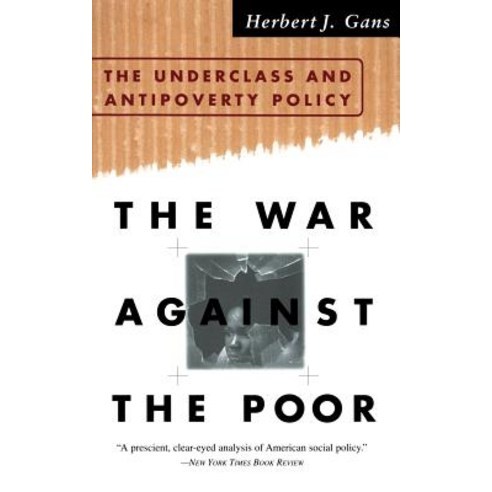 The War Against the Poor: The Underclass and Antipoverty Policy ...