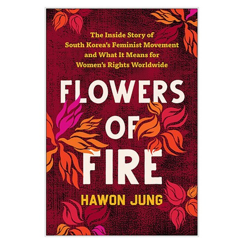 숙명의 하이라루:육군 특무부대장 김창룡 장군 비망록, 청미디어 역사 10 Flowers of Fire : The Inside Story of South Korea's Feminist Movement and What It Means for Women' s Rights Worldwide, BenBella Books