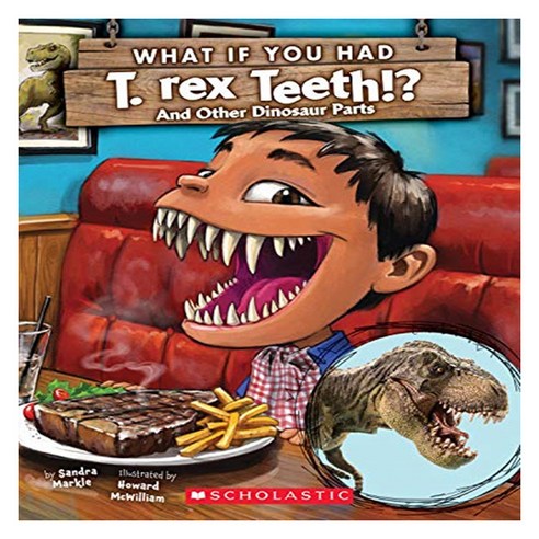 What If You Had T. Rex Teeth? and Other Dinosaur Parts:And Other Dinosaur Parts, Scholastic Inc.