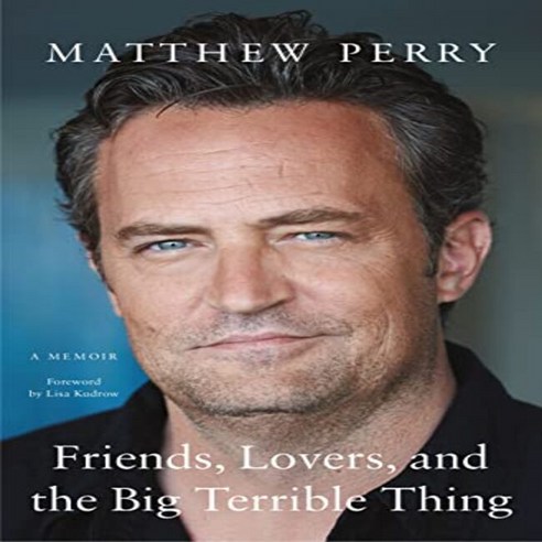 Friends Lovers and the Big Terrible Thing:A Memoir, Flatiron Books